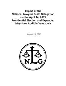 Report of the National Lawyers Guild Delegation on the April 14, 2013 Presidential Election and Expanded May-June Audit in Venezuela