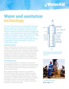 Water and sanitation technology Turning on the tap for a drink, boiling water for pasta, taking a shower, and flushing the toilet are activities that most of us take for granted, but there are many millions of people aro