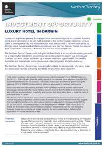 INVESTMENT OPPORTUNITY LUXURY HOTEL IN DARWIN Darwin is a significant gateway for domestic and international tourists into northern Australia and a tourist destination in its own right. Located on the northern coast, Dar