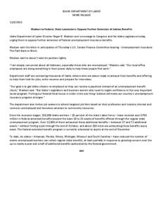 IDAHO DEPARTMENT OF LABOR NEWS RELEASE[removed]Madsen to Federal, State Lawmakers: Oppose Further Extension of Jobless Benefits Idaho Department of Labor Director Roger B. Madsen sent a message to Congress and the Idah