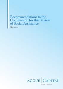 Recommendations to the Commission for the Review of Social Assistance May 2012  Social Capital Partners is a privately financed non-profit organization founded in 2001 with