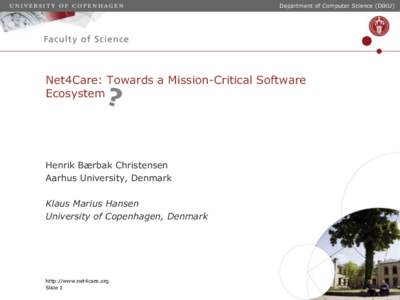 Department of Computer Science (DIKU)  Net4Care: Towards a Mission-Critical Software Ecosystem  Henrik Bærbak Christensen