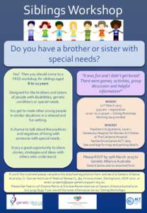 Siblings Workshop Do you have a brother or sister with special needs? Yes? Then you should come to a FREE workshop for siblings aged 8 to 12 years