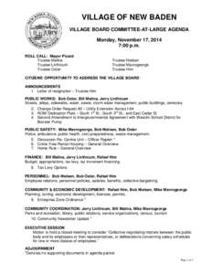 VILLAGE OF NEW BADEN VILLAGE BOARD COMMITTEE-AT-LARGE AGENDA Monday, November 17, 2014 7:00 p.m. ROLL CALL: Mayor Picard Trustee Malina