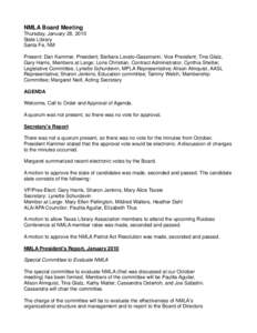 NMLA Board Meeting Thursday, January 28, 2010 State Library Santa Fe, NM Present: Dan Kammer, President; Barbara Lovato-Gassmann, Vice President; Tina Glatz, Gary Harris, Members at Large; Lorie Christian, Contract Admin