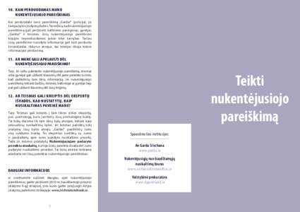 10.	 Kam perduodamas mano nukentėjusiojo pareiškimas Kai perduodate savo pareiškimą „Gardai“ (policija), jis tampa bylos įrodymų dalimi. Tai reiškia, kad nukentėjusiojo pareiškimą gali peržiūrėti kaltini