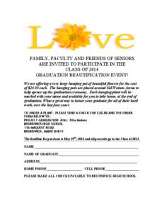 FAMILY, FACULTY AND FRIENDS OF SENIORS ARE INVITED TO PARTICIPATE IN THE CLASS OF 2014 GRADUATION BEAUTIFICATION EVENT! We are offering a very large hanging pot of beautiful flowers for the cost of $20.00 each. The hangi