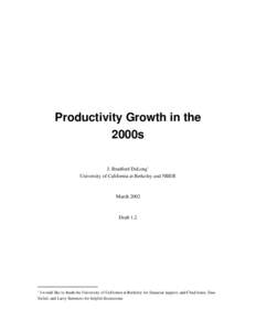 Productivity Growth in the 2000s J. Bradford DeLong1 University of California at Berkeley and NBER  March 2002