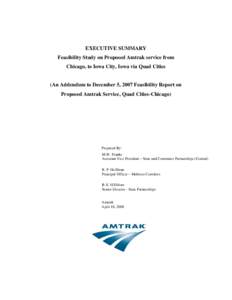 EXECUTIVE SUMMARY Feasibility Study on Proposed Amtrak service from Chicago, to Iowa City, Iowa via Quad Cities (An Addendum to December 5, 2007 Feasibility Report on Proposed Amtrak Service, Quad Cities-Chicago)