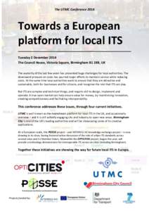 The UTMC ConferenceTowards a European platform for local ITS Tuesday 2 December 2014 The Council House, Victoria Square, Birmingham B1 1BB, UK