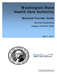 Washington State Health Care Authority Medicaid Provider Guide Chemical Dependency [Chapter[removed]Chapter WAC]