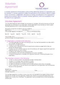 Volunteer Agreement A volunteer agreement is the foundation of the working relationship between an organisation and its volunteers. A volunteer agreement clarifies the expectations of both parties in relation to length o