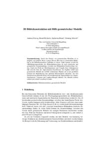 3D Bildrekonstruktion mit Hilfe geometrischer Modelle  Andreas Herzog, Bernd Michaelis, Katharina Braun*, Henning Scheich* Otto-von-Guericke Universität Magdeburg Universitätsplatz 2 DMagdeburg