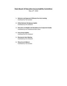 State Board of Education-Accountability Committee May 12th, [removed]Welcome and Approval of Minutes from last meeting Facilitated by Tom Gunlock 2. Gifted Indicator Workgroup Update