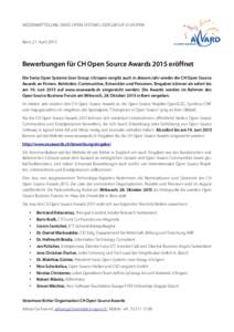 MEDIENMITTEILUNG SWISS OPEN SYSTEMS USER GROUP /CH/OPEN  Bern, 21. April 2015 Bewerbungen für CH Open Source Awards 2015 eröffnet Die Swiss Open Systems User Group /ch/open vergibt auch in diesem Jahr wieder die CH Ope