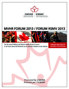 MVHR FORUM[removed]FORUM RSMV[removed]The 4th annual Military and Veteran Health Research Forum/ Le 4e Forum annuel de Recherche sur la santé des militaires et des vétérans  Presented by CIMVHR