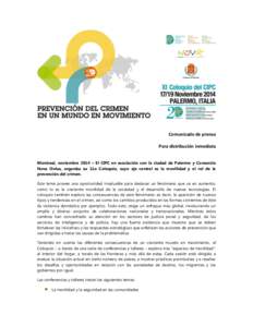 Comunicado de prensa Para distribución inmediata Montreal, noviembre 2014 – El CIPC en asociación con la ciudad de Palermo y Consorzio Nova Onlus, organiza su 11o Coloquio, cuyo eje central es la movilidad y el rol d