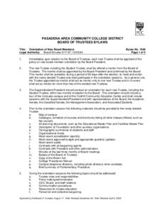 PASADENA AREA COMMUNITY COLLEGE DISTRICT BOARD OF TRUSTEES BYLAWS Title: Orientation of New Board Members Legal Authority: Board Minutes[removed]; [removed]Bylaw No. 1040