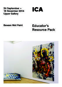 24 September – 16 November 2014 Upper Gallery Beware Wet Paint