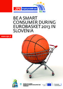 BE A SMART CONSUMER DURING EUROBASKET 2013 IN SLOVENIA www.epc.si