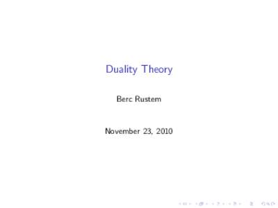 Duality Theory Berc Rustem November 23, 2010  Contents of this Lecture