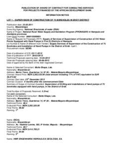 PUBLICATION OF AWARD OF CONTRACT FOR CONSULTING SERVICES FOR PROJECTS FINANCED BY THE AFRICAN DEVELOPMENT BANK INFORMATION NOTICE LOT 1 – SUPERVISION OF CONSTRUCTION OF 75 BOREHOLES IN ERÁTI DISTRICT Publication date: