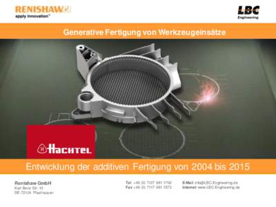 Generative Fertigung von Werkzeugeinsätze  Entwicklung der additiven Fertigung von 2004 bis 2015 Renishaw GmbH Karl Benz Str. 10 DEPliezhausen