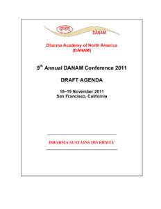 Dharma Academy of North America (DANAM) 9th Annual DANAM Conference 2011 DRAFT AGENDA 18–19 November 2011