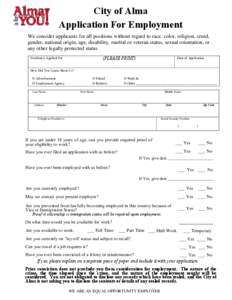 City of Alma Application For Employment We consider applicants for all positions without regard to race, color, religion, creed, gender, national origin, age, disability, marital or veteran status, sexual orientation, or