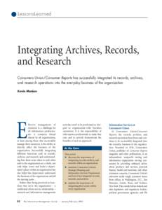 LessonsLearned  Integrating Archives, Records, and Research Consumers Union/Consumer Reports has successfully integrated its records, archives, and research operations into the everyday business of the organization