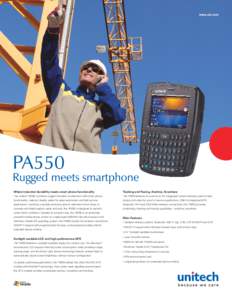 Where industrial durability meets smart phone functionality  Tracking and Tracing, Anytime, Anywhere The Unitech PA550 combines rugged industrial construction with smart phone