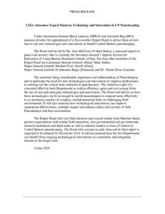 PRESS RELEASE  USGs Announce Expert Panel on Technology and Innovation in UN Peacekeeping Under-Secretaries-General Hervé Ladsous (DPKO) and Ameerah Haq (DFS) announced today the appointment of a five-member Expert Pane