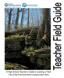 A High School Teacher‟s Guide to Leading a Field Trip at the Eramosa Karst Conservation Area Published by Hamilton Conservation Authority P.O. Box 81076