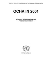 OFFICE FOR THE COORDINATION OF HUMANITARIAN AFFAIRS  OCHA IN 2001 ACTIVITIES AND EXTRABUDGETARY FUNDING REQUIREMENTS