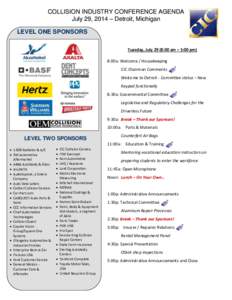 COLLISION INDUSTRY CONFERENCE AGENDA July 29, 2014 – Detroit, Michigan LEVEL ONE SPONSORS Tuesday, July 29 (8:00 am – 5:00 pm) 8:00a: Welcome / Housekeeping CIC Chairman Comments