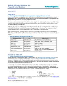 NASDAQ OMX Index Weightings Data Frequently Asked Questions Updated April 2012 OVERVIEW 1. What changes did NASDAQ OMX make with regard to index weightings information and why?