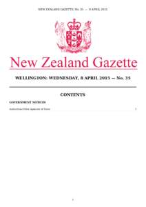 NEW ZEALAND GAZETTE, No. 35 — 8 APRIL[removed]WELLINGTON: WEDNESDAY, 8 APRIL 2015 — No. 35 CONTENTS GOVERNMENT NOTICES