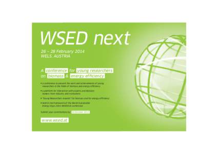 WSED next 26 – 28 February 2014 WELS, AUSTRIA A conference for young researchers on biomass & energy efficiency