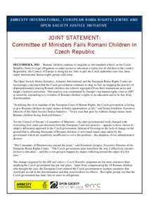 A M NE S T Y I NT E R N A T IO NA L , E U RO P E A N R OM A R I G HT S C E N TR E A N D ope O P E N S O C I E T Y J US T IC E IN IT I A T IV E JOINT STATEMENT: Committee of Ministers Fails Romani Children in