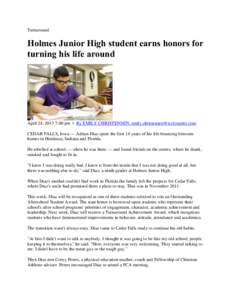 Turnaround  Holmes Junior High student earns honors for turning his life around  April 24, 2013 7:00 pm • By EMILY CHRISTENSEN, [removed]