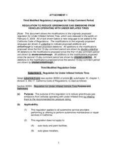 ATTACHMENT 1 Third Modified Regulatory Language for 15-day Comment Period REGULATION TO REDUCE GREENHOUSE GAS EMISSIONS FROM VEHICLES OPERATING WITH UNDER INFLATED TIRES [Note: This document shows the modifications to th
