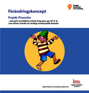 Förändringskoncept Projekt Pinocchio –med syfte att förbättra arbetet kring barn upp till 12 år som riskerar utveckla ett varaktigt normbrytande beteende  Sveriges Kommuner och Landsting i samarbete med