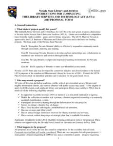 Nevada State Library and Archives INSTRUCTIONS FOR COMPLETING THE LIBRARY SERVICES AND TECHNOLOGY ACT (LSTA[removed]PROPOSAL FORM A. General Instructions 1. What kinds of projects qualify for grants?