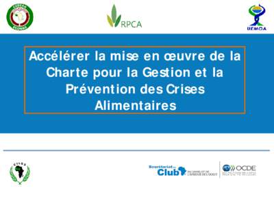 Accélérer la mise en œuvre de la Charte pour la Gestion et la Prévention des Crises Alimentaires  Réunion des ministres en charge de l’agriculture en 2011 à Conakry