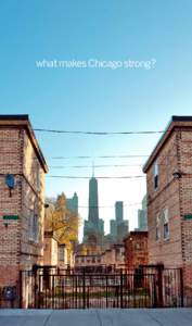 what makes Chicago strong?  strong neighborhoods Chicago is an opportunity engine, but to reach full power, its neighborhoods must be vibrant, safe and resilient. To support existing residents—and to