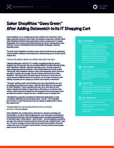 SOLUTION STUDIES Saker ShopRites “Goes Green” After Adding Datawatch to its IT Shopping Cart Saker ShopRites, Inc. is a leading supermarket retailer in the Central New Jersey