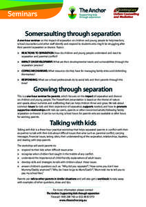 Seminars Somersaulting through separation A one-hour seminar on the impact of separation on children and young people to help teachers, school counsellors and other staff identify and respond to students who might be str