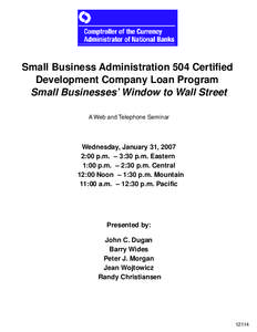 Small Business Administration 504 Certified Development Company Loan Program Small Businesses’ Window to Wall Street A Web and Telephone Seminar  Wednesday, January 31, 2007