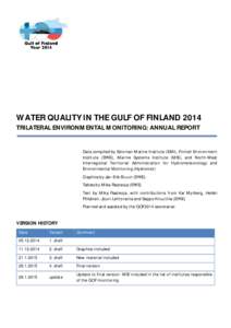 WATER QUALITY IN THE GULF OF FINLAND 2014 TRILATERAL ENVIRONMENTAL MONITORING: ANNUAL REPORT Data compiled by Estonian Marine Institute (EMI), Finnish Environment Institute (SYKE), Marine Systems Institute (MSI), and Nor