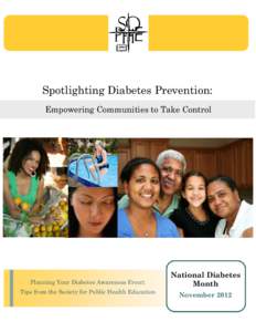 Spotlighting Diabetes Prevention: Empowering Communities to Take Control Planning Your Diabetes Awareness Event: Tips from the Society for Public Health Education